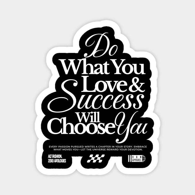 Do What You Love & Success Will Choose You Magnet by Designed By Marty