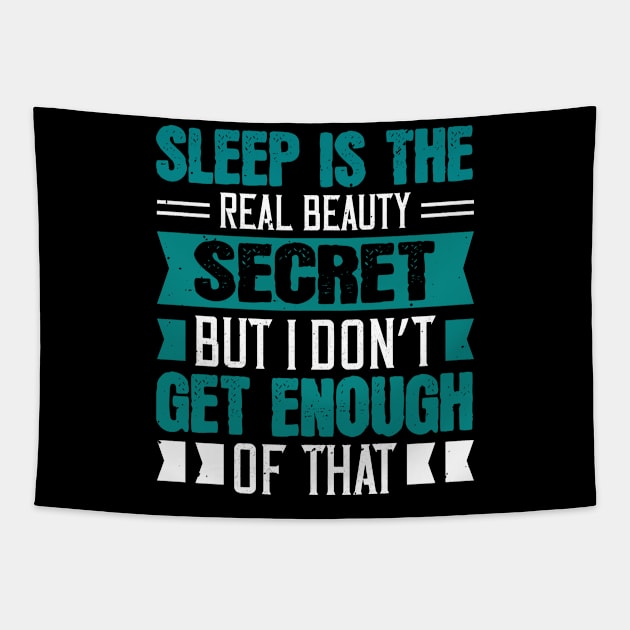 Sleep Is The Real Beauty Secret, But I Don’t Get Enough Of That Tapestry by APuzzleOfTShirts