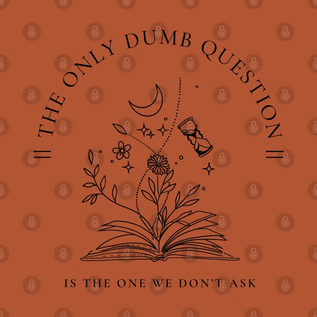 No dumb Questions (Black) by For the Love of History 