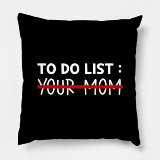 To Do List Your Mom Pillow