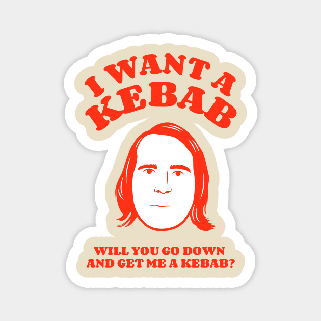 I Want A Kebab Magnet by Adri Hache