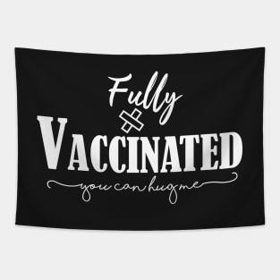 Fully Vaccinated ,You can hug me Tapestry