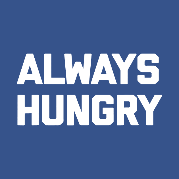 ALWAYS HUNGRY 2 by hamyssshop