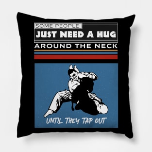 Some PeopleJust Need A Hug Around The Neck Until They Tap Out Pillow