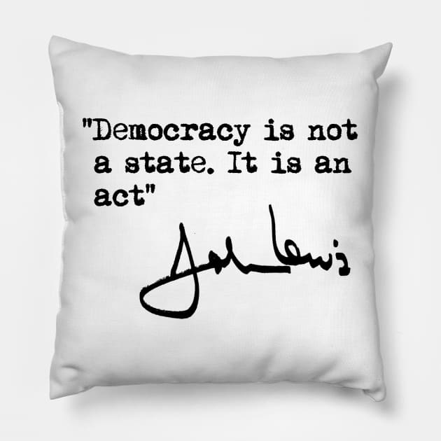 Democracy is not a State. It is an Act. Pillow by Tainted