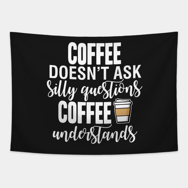 Coffee Doesn't Ask Questions Tapestry by fishbiscuit