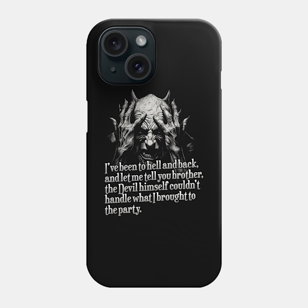 Ive been to hell and back Phone Case by stuff101