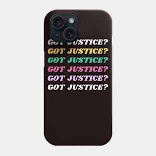 Got Justice? Phone Case