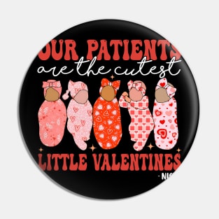 Fun Nicu Nurse Our Patients Are the Cutest Little Valentines Pin