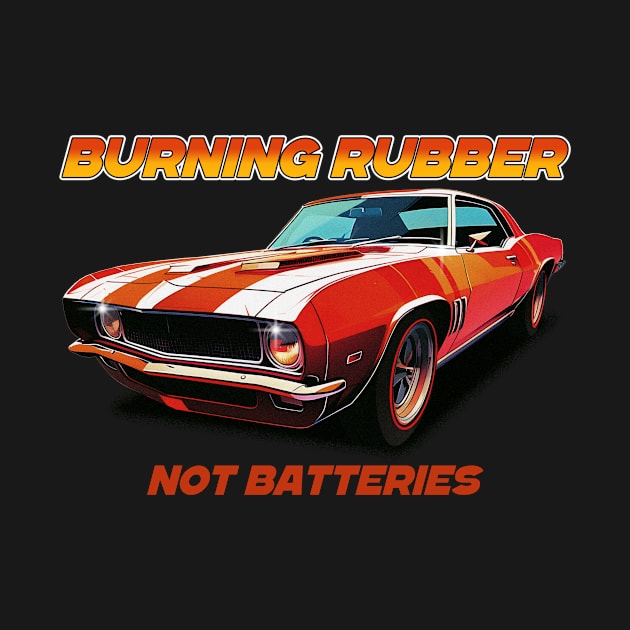 Burning Rubber, Not Batteries by InPrints