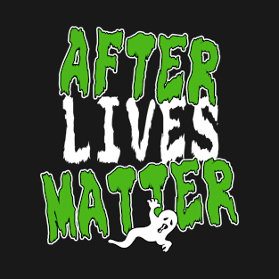 After Life Is Important Death T-Shirt