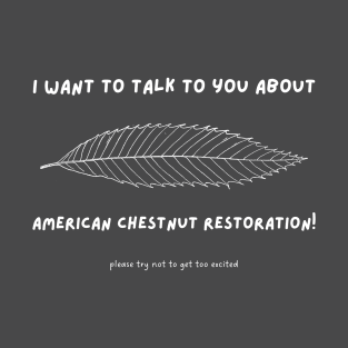 American Chestnut Restoration - Supporting the Virginia Chapter of the American Chestnut Foundation T-Shirt