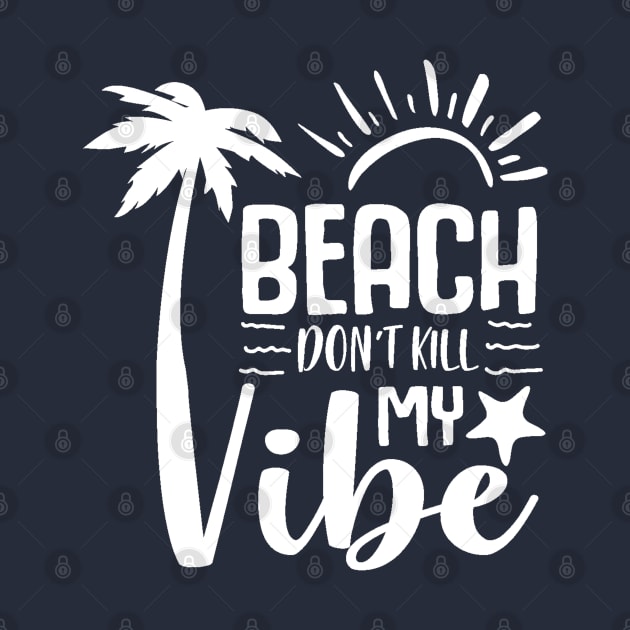 Beach Don't Kill My Vibe by Hello Sunshine