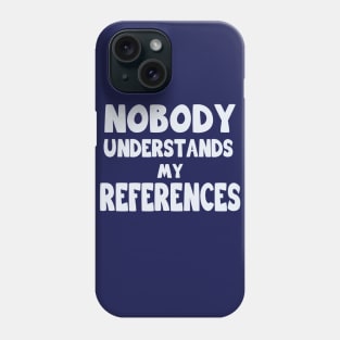 Nobody Understands Phone Case