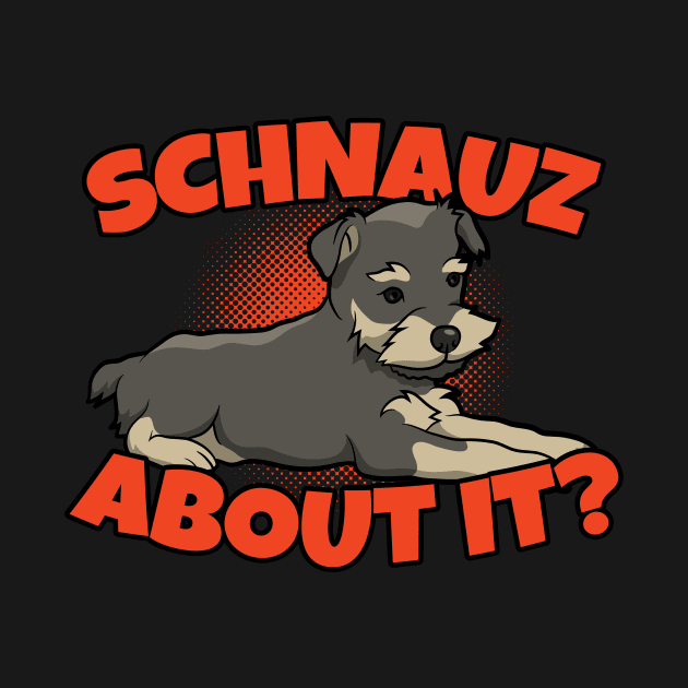 Schnauz About It? by fizzyllama