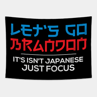 It's Isn't Japanese Let's Go Brandon Funny Lets Go Brandon Shirt Merch Tapestry