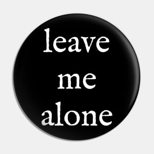 leave me alone Pin