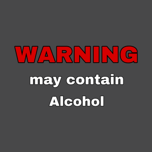 Warning - May Contain Alcohol T-Shirt