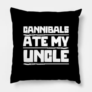 Cannibals-Ate-My-Uncle Pillow
