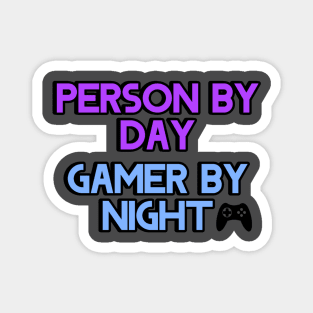 Person by day Gamer by night Magnet