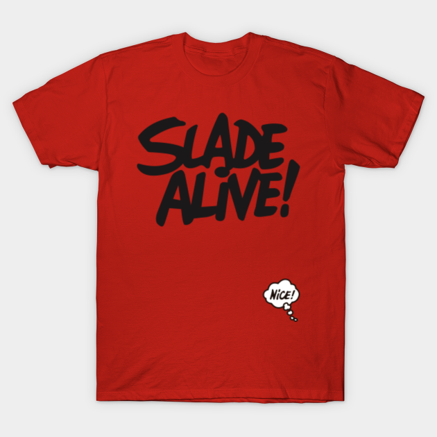 Cum on feel the noize - Slade Alive - T-Shirt | TeePublic