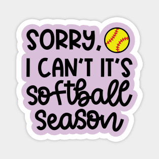 Sorry I Can't It's Softball Season Softball Player Mom Cute Funny Magnet