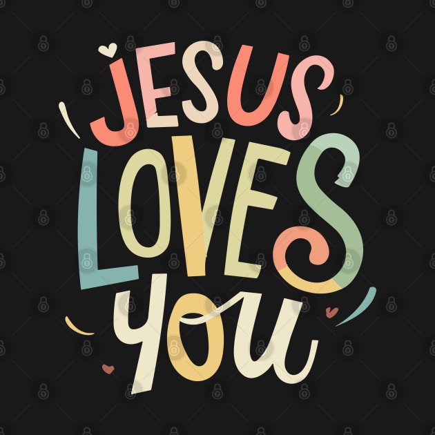 Jesus Loves You - Christian Quote Typography by Art-Jiyuu