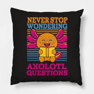 Never Stop Wondering Axolotl Questions Shirt Cute Axolotl Pillow