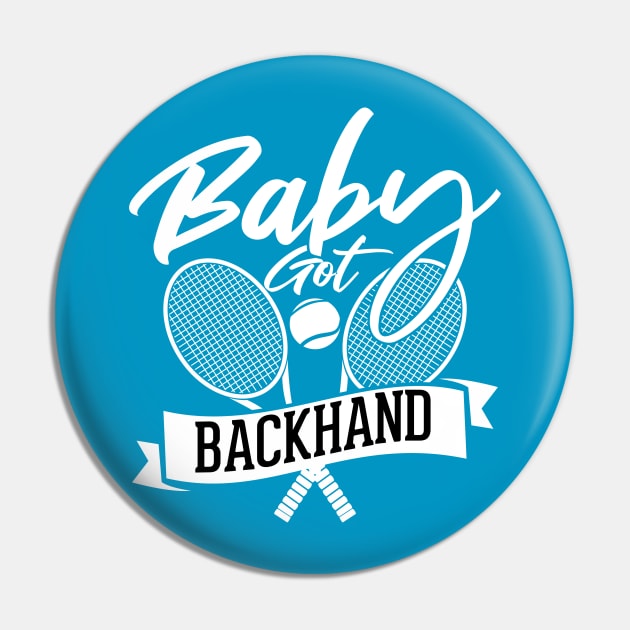 Baby Got Backhand Tennis Sayings Pin by Melanificent1