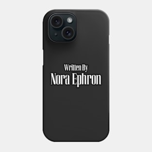 Written by Norah Ephron Phone Case