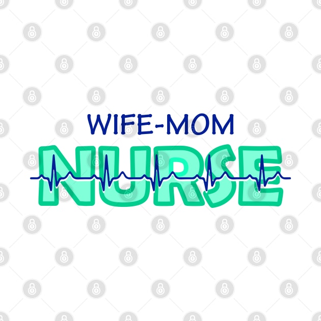 Wife Mom Nurse by CrissWild