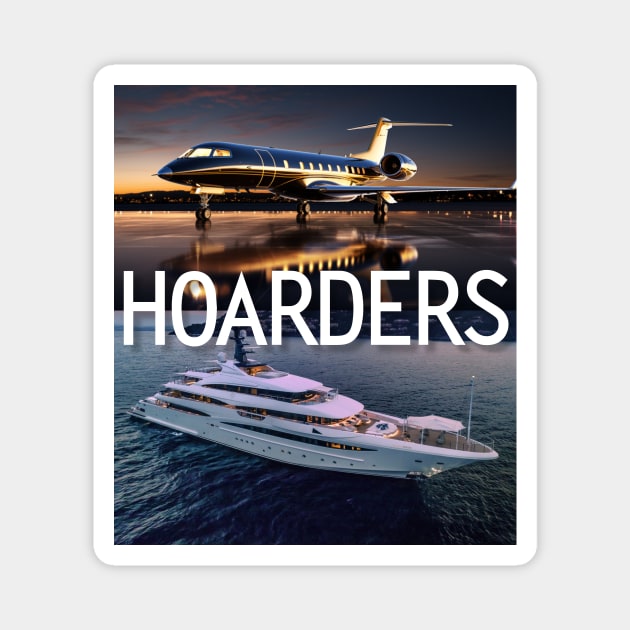 Hoarders - jet & yacht Magnet by gnotorious