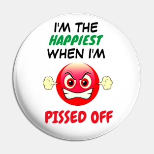 I'm The Happiest When I'm Pissed Off Pin