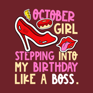 October Girl Birth Month Heels Stepping Birthday Like Boss T-Shirt