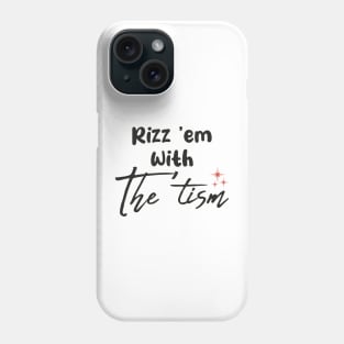 Rizz-Em-With-The-Tism Phone Case