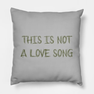 This Is Not a Love Song, green Pillow