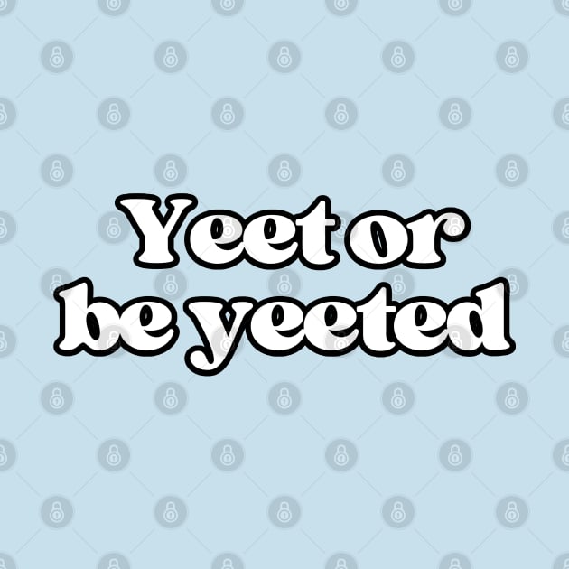 Yeet or be yeeted by Owlora Studios