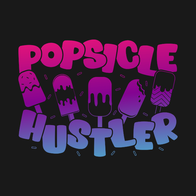 Popsicle Hustler Ice Lolly Ice Cream Frozen Popsicle Lover by QualityDesign