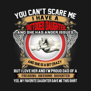 You Can't Scare Me I Have A Tattooed Daughter Father's Day T-Shirt