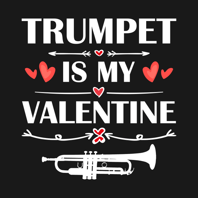 Trumpet Is My Valentine T-Shirt Funny Humor Fans by maximel19722