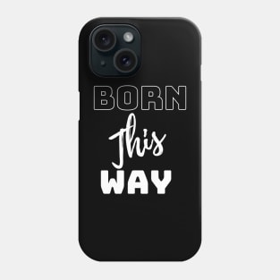 born this way Phone Case