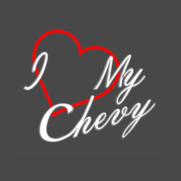 I "Heart" My Chevy! by RGDesignIT