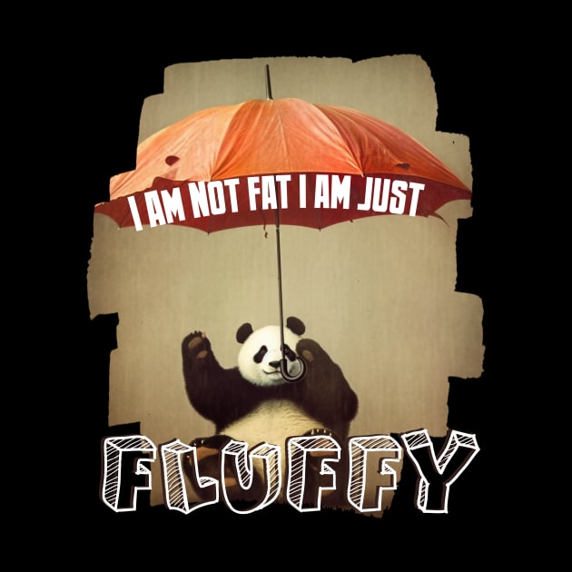 I am not fat i am just fluffy by Pixy Official