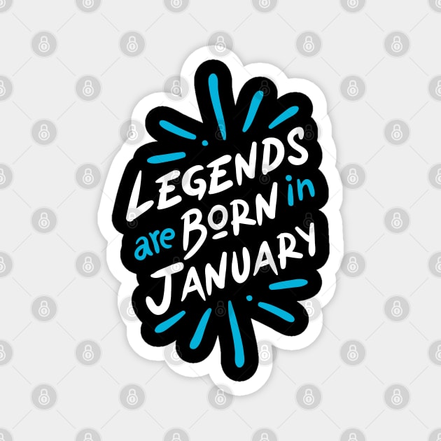 Lagend are born in January Magnet by Mande Art