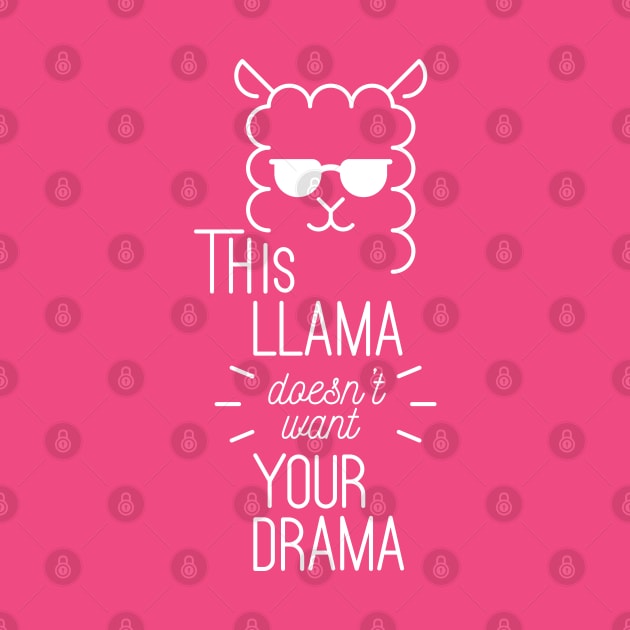 This Llama Doesn't Want Your Drama by kimmieshops