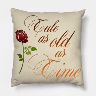 Tale as old as time Pillow