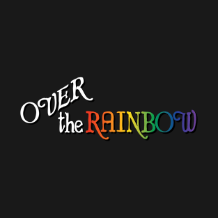 Over the Rainbow T-Shirt