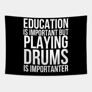 Education Is Important But Playing Drums Is Importanter Tapestry