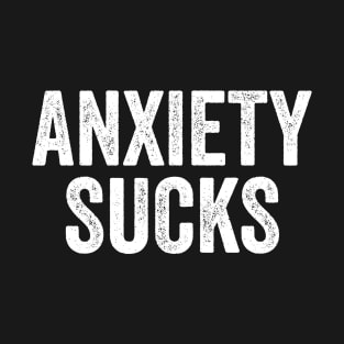 Mental Health Awareness, Anxiety Sucks T-Shirt