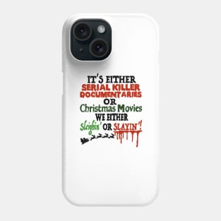 It’s either Serial Killer Documentaries or Christmas Movies Phone Case